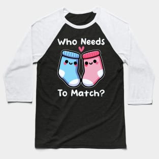 Who Needs To Match Cute Mismatched Socks Couple Funny Baseball T-Shirt